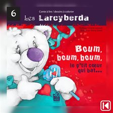 Boum, boum, le petit coeur qui bat... Les Larcyberda Boum, boum, le petit coeur qui bat... Les Larcyberda