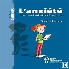 L'anxiété chez l'enfant et l'adolescent L'anxiété chez l'enfant et l'adolescent