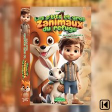 Les p'tits et gros zanimaux du refuge. La série complète Les p'tits et gros zanimaux du refuge. La série complète