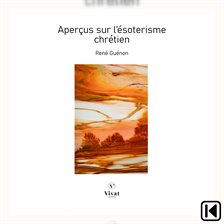 Aperçu sur l'ésotérisme chrétien