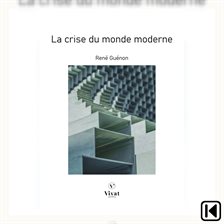 La crise du monde moderne