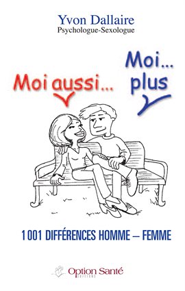 Cover image for Moi aussi… Moi…plus 1001 différences homme – femme.