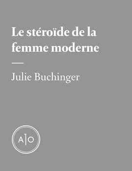 Cover image for Le stéroïde de la femme moderne