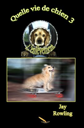 Cover image for Quelle vie de chien 3  L'enlèvement