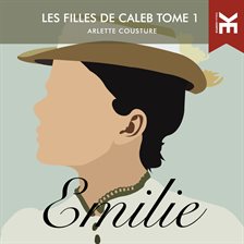 Imagen de portada para Les Filles De Caleb: Tome 1 - Emilie