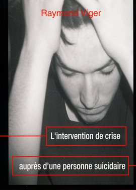 Imagen de portada para L'Intervention de crise auprès d'une personne suicidaire
