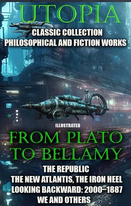 Cover image for Utopia. Сlassic Collection. Philosophical and Fiction Works. From Plato to Bellamy