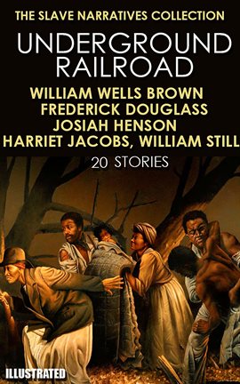 Cover image for The Slave Narratives Collection. Underground Railroad (20 Stories)