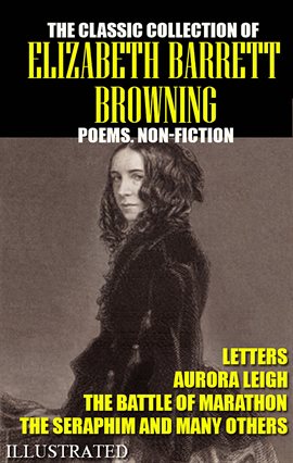Imagen de portada para The Classic Collection of Elizabeth Barrett Browning. Poems. Non-fiction. Letters