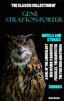 Cover image for The Classic Collection of Gene Stratton-Porter. Novels and Stories. (12 Books)