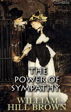 Cover image for The Power of Sympathy. Illustrated