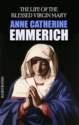Imagen de portada para The Complete Works of Anne Catherine Emmerich