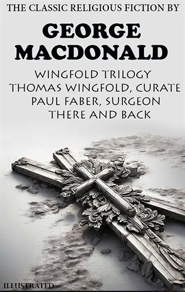 Imagen de portada para The Classic Religious Fiction By George Macdonald: Wingfold Trilogy