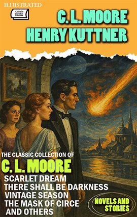The Classic Collection of C. L. Moore. Novels and Stories