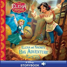Cover image for Elena of Avalor: Elena and Naomi's Big Adventure