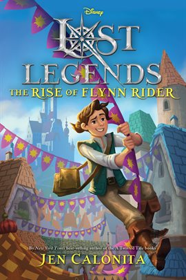 Cover image for Lost Legends: The Rise of Flynn Rider