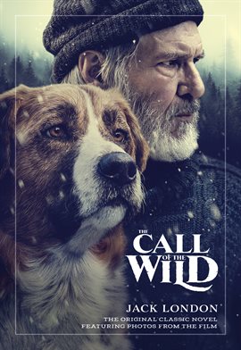 Cover image for The Call of the Wild: The Original Classic Novel Featuring Photos from the Film