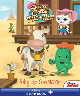 Cover image for Disney Classic Stores: Sheriff Callie's Wild West Adventures: Toby the Cowsitter