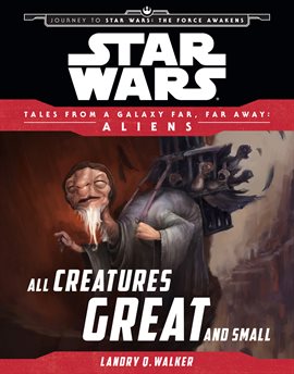 Imagen de portada para Star Wars Journey to the Force Awakens: All Creatures Great and Small