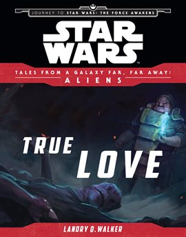 Imagen de portada para Star Wars: Journey to The Force Awakens: True Love