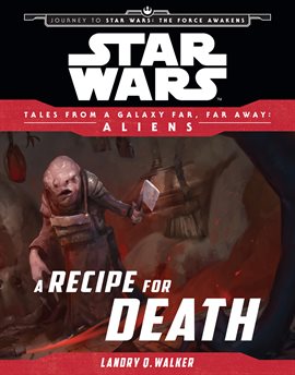 Imagen de portada para Star Wars: Journey to The Force Awakens: A Recipe for Death