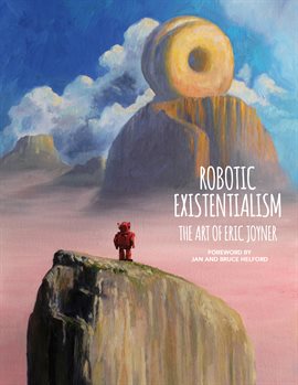 Cover image for Robotic Existentialism: The Art of Eric Joyner