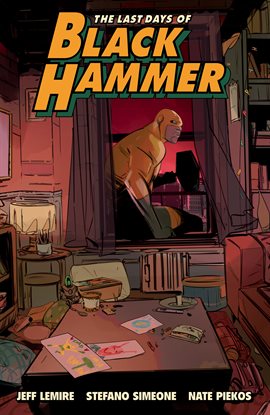 Imagen de portada para The Last Days of Black Hammer: From the World of Black Hammer