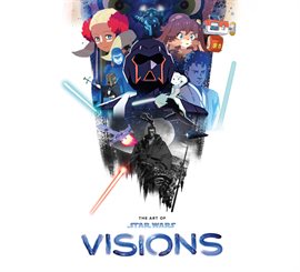 Cover image for The Art of Star Wars: Visions