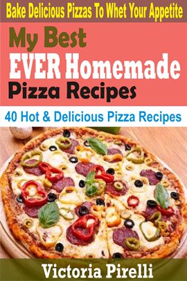 Imagen de portada para My Best Ever Homemade Pizza Recipes