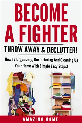 Cover image for Become A Fighter; Throw Away & Declutter!