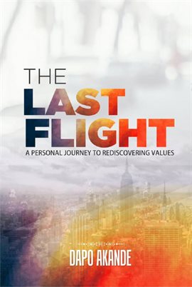 The Last Flight: A Personal Journey To Rediscovering Values