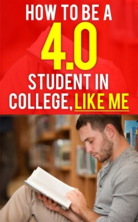 Cover image for How to be a 4.0 GPA Student in College, Like Me