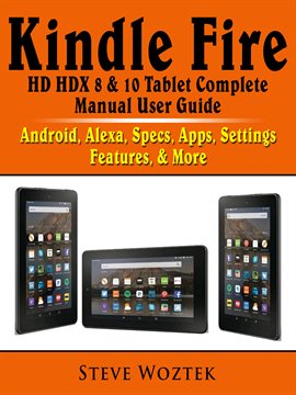 Cover image for Kindle Fire HD HDX 8 & 10 Tablet Complete Manual User Guide