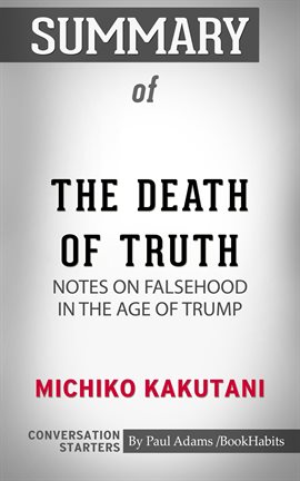 Cover image for Summary of The Death of Truth: Notes on Falsehood in the Age of Trump