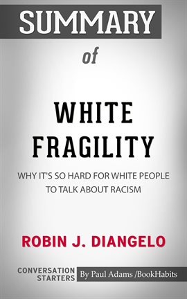 Cover image for Summary of White Fragility: Why It's So Hard for White People to Talk About Racism