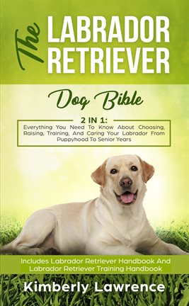 Cover image for The Labrador Retriever Dog Bible