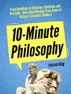 Imagen de portada para 10-Minute Philosophy: From Buddhism to Stoicism, Confucius and Aristotle - Bite-Sized Wisdom From
