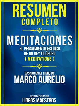 Cover image for Resumen Completo: Meditaciones - El Pensamiento Estoico De Un Rey Filosofo (Meditations) - Basado