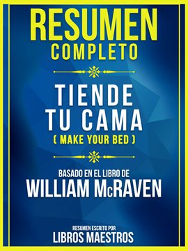 Cover image for Resumen Completo - Tiende Tu Cama (Make Your Bed) - Basado En El Libro De William Mcraven