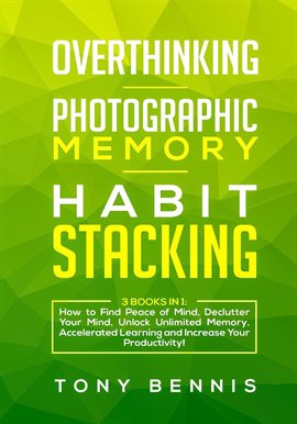 Imagen de portada para Overthinking, Photographic Memory, Habit Stacking: 3 Books in 1