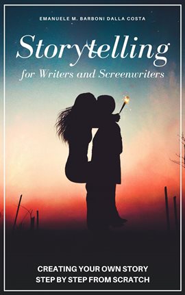Cover image for Storytelling for Writers and Screenwriters