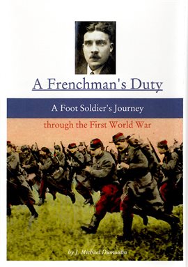 Cover image for A Frenchman's Duty: A Foot Soldier's Journey Through the First World War