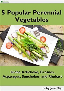 Cover image for 5 Popular Perennial Vegetables: Globe Artichokes, Crosnes, Asparagus, Sunchokes and Rhubarb