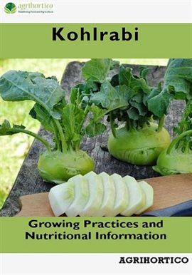 Cover image for Kohlrabi: Growing Practices and Nutritional Information