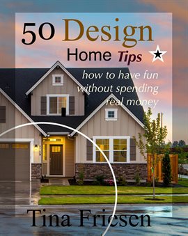 Cover image for 50 Design Home Tips: How to Have Fun without Spending Real Money