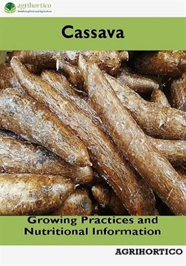 Cover image for Cassava: Growing Practices and Nutritional Information