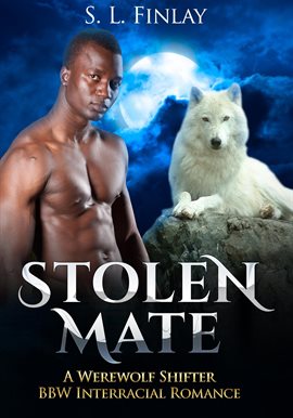 Stolen Mate: A Werewolf Shifter BBW Interracial Romance Stolen Mate: A Werewolf Shifter BBW Interracial Romance