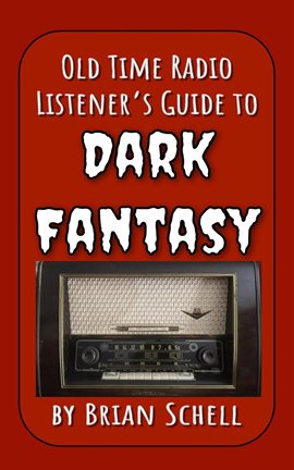 Old-Time Radio Listener's Guide to Dark Fantasy