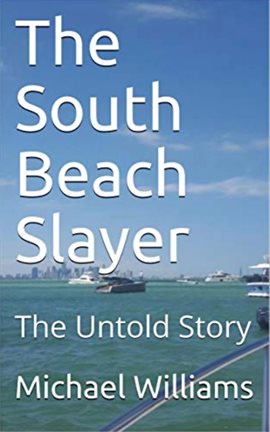 Cover image for The South Beach Slayer the Untold Story