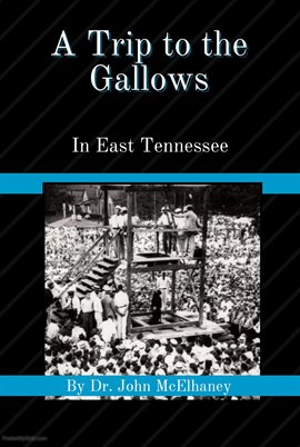 Cover image for A Trip to the Gallows in East Tennessee